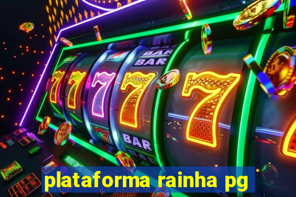 plataforma rainha pg